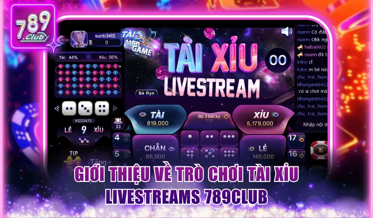 Tài Xỉu Livestreams 789Club Hấp Dẫn Thắng Lớn Mỗi Ngày 1 Giới thiệu về trò chơi Tài xỉu livestreams 789Club