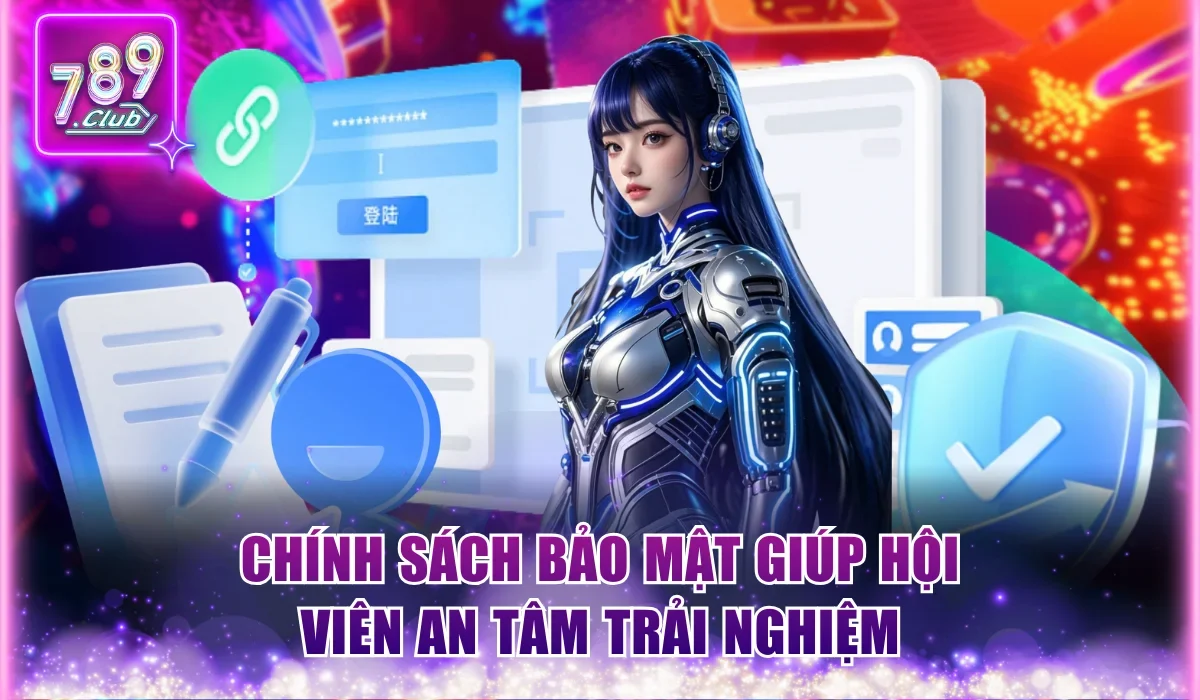 Chính Sách Bảo Mật 789Club Áp Dụng Công Nghệ Hiện Đại 1 chính sách bảo mật