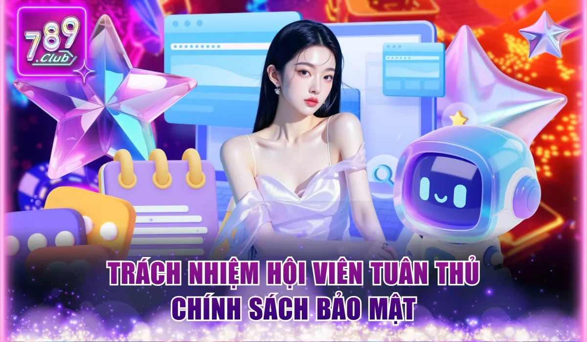 Chính Sách Bảo Mật 789Club Áp Dụng Công Nghệ Hiện Đại 3 nghia vu cua khach hang khi trai nghiem 789club