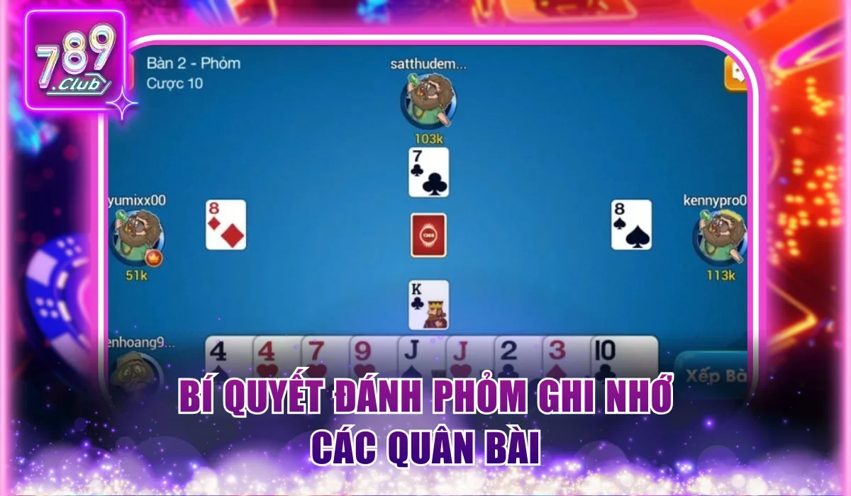 Bí Quyết Đánh Phỏm 789Club Thu Lãi Khủng, Ăn Đậm Liên Tục 2 Bí quyết đánh Phỏm ghi nhớ các quân bài