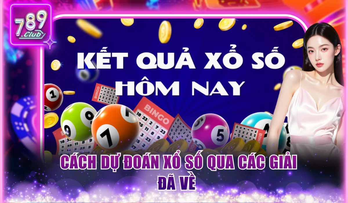 Bật Mí 3 Cách Dự Đoán Xổ Số - Chọn Cầu Chuẩn, Thắng Dễ Dàng 2 Cách dự đoán xổ số qua các giải đã về