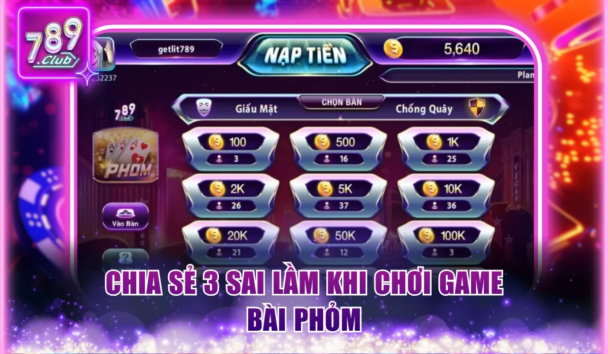 Bí Quyết Đánh Phỏm 789Club Thu Lãi Khủng, Ăn Đậm Liên Tục 3 Chia sẻ 3 sai lầm khi chơi game bài Phỏm