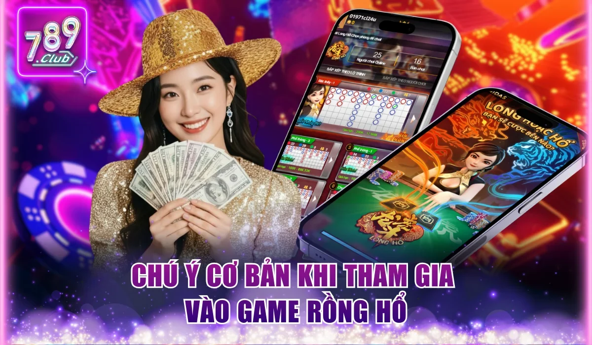 Cách Bắt Cầu Rồng Hổ Chuẩn Xác Thắng Mọi Ván Tại 789Club 3 Chú ý cơ bản khi tham gia vào game Rồng Hổ