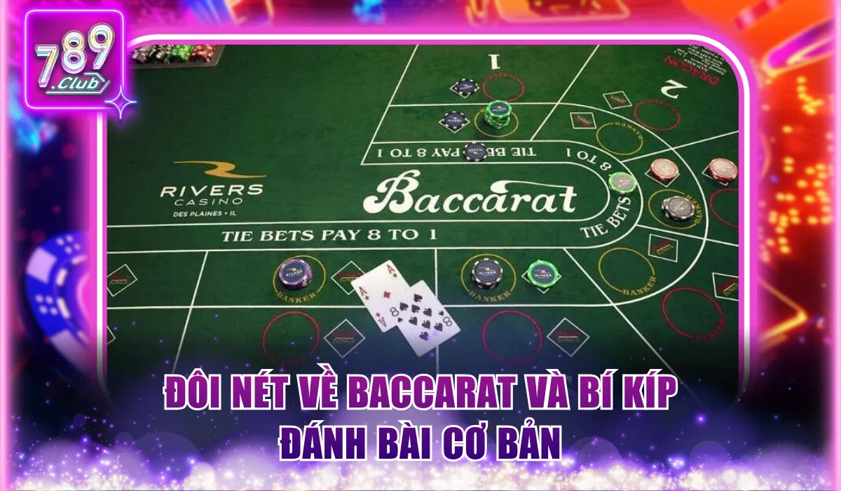Bí Quyết Đánh Baccarat Thắng Lãi Đậm 1 Ăn 11 Tại 789Club 1 Đôi nét về Baccarat và bí kíp đánh bài cơ bản